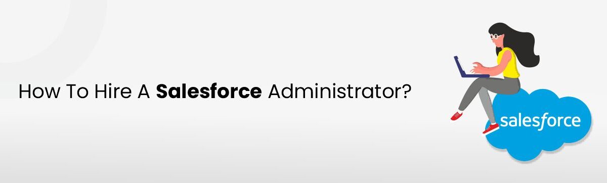How-To-Hire-A-Salesforce-Administrator