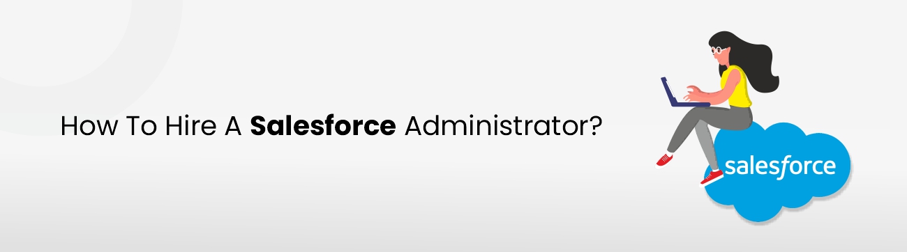 How-To-Hire-A-Salesforce-Administrator