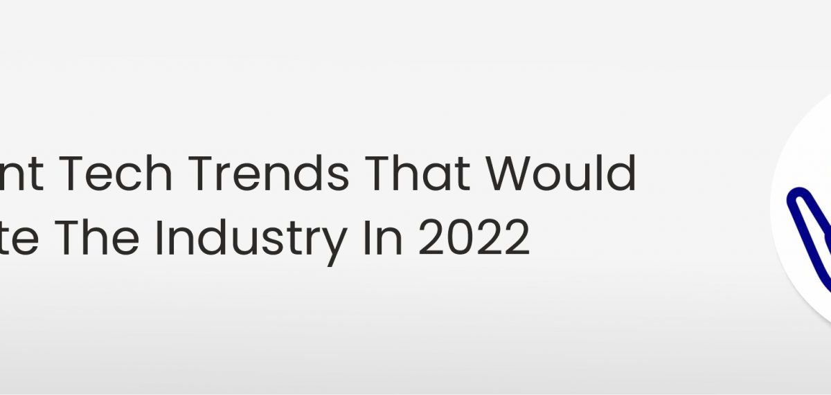 Important-Tech-Trends-That-Would-Dominate-The-Industry-In-2022