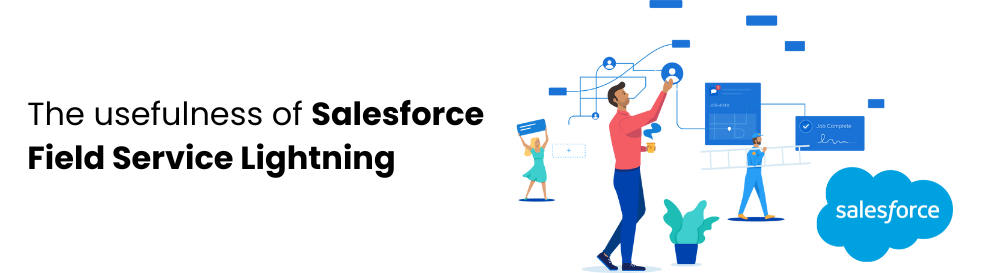 usefulness of Salesforce Field Service Lightning