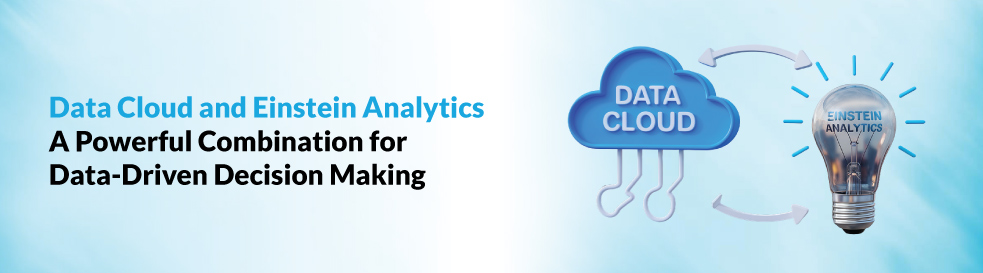 Data-Cloud-and-Einstein-Analytics-A-Powerful-Combination-for-Data-Driven-Decision-Making