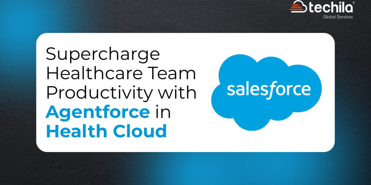 Supercharge Healthcare Team Productivity with Agentforce in Health Cloud (1)